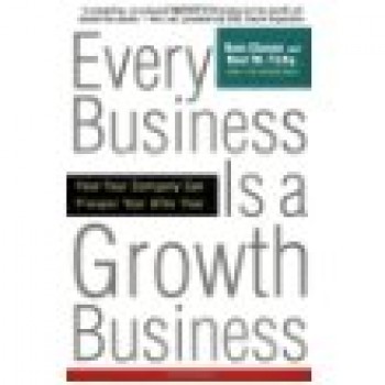 Every Business Is a Growth Business: How Your Company Can Prosper Year After Year by Ram Charan, Noel Tichy 